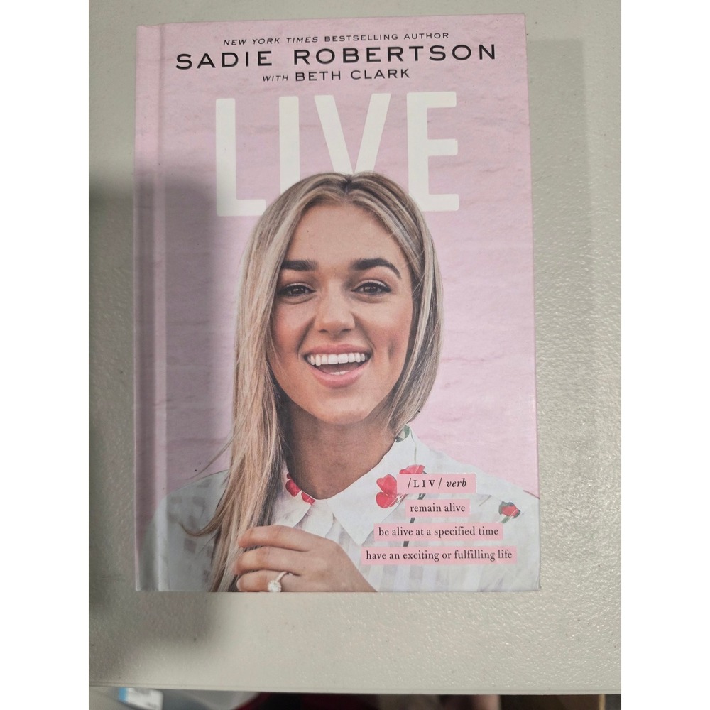 Sadie Robertson Live Hardcover Book Inspirational Christian Living Thomas Nelson